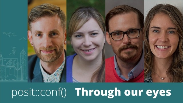 Text: posit::conf through our eyes. Headshots of Hadley Wickham, Mine Çetinkaya-Rundel, Curtis Kephart, and Rachael Dempsey.