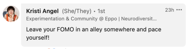 Message from Kristi Angel: Leave your FOMO in an alley somewhere and pace yourself!