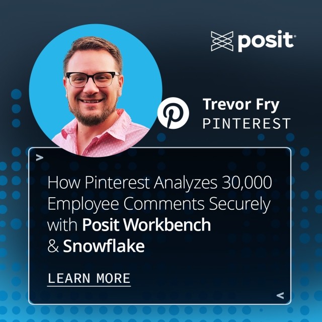 Trevor Fry of Pinterest case study graphic. Text: How Pinterest Analyzes 30,000 Employee Comments Securely with Posit.