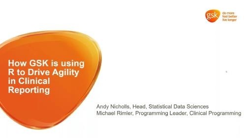 Text: How GSK is using R to Drive Agility in Clinical Reporting. Andy Nicholls, Head, Statistical Data Sciences, Michael Rimier, Programming Leader, Clinical Programming. GSK logo