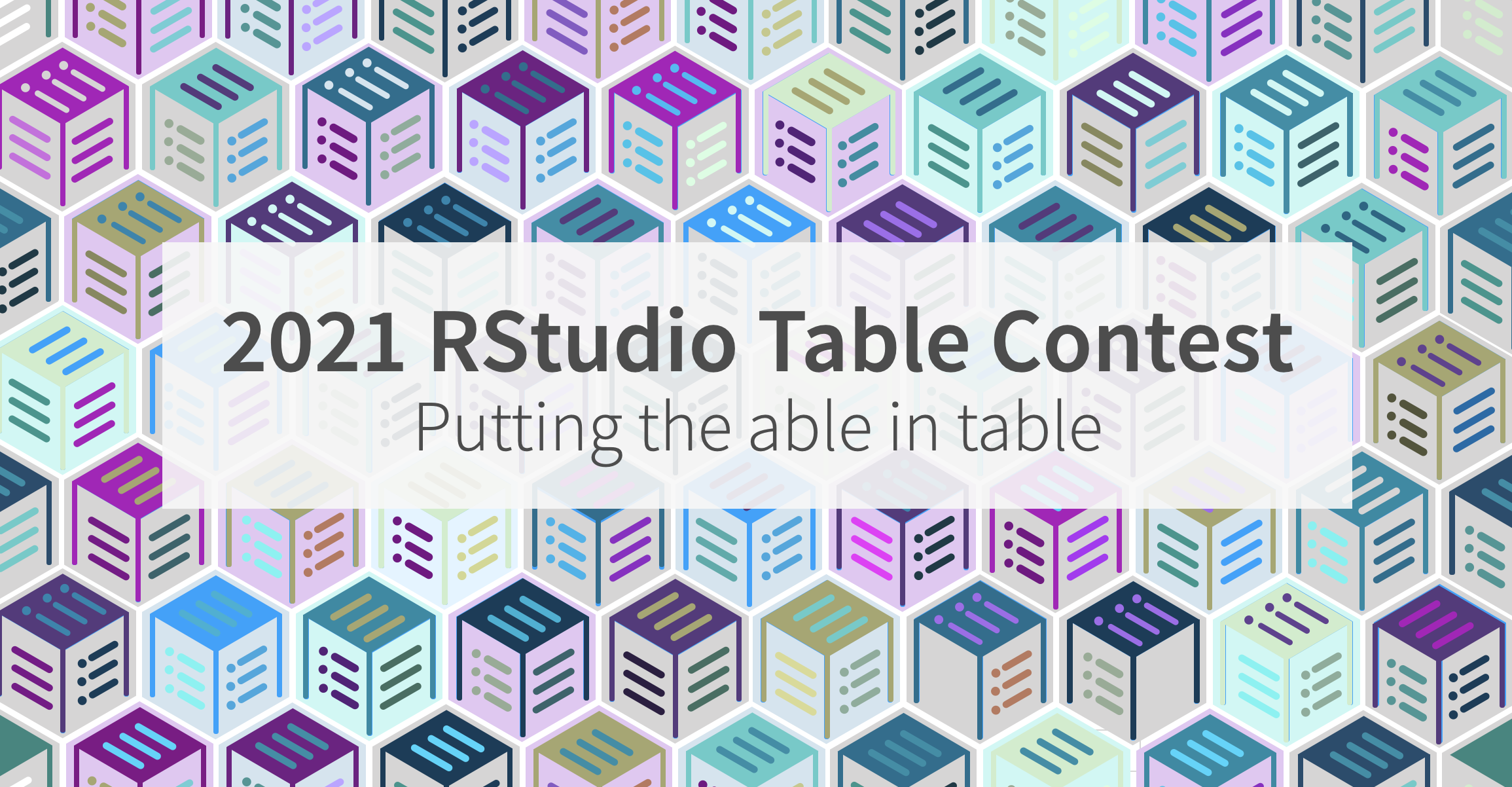 Text: 2021 RStudio Table Contest. Putting the able in table. The background is made up of illustration of tables.