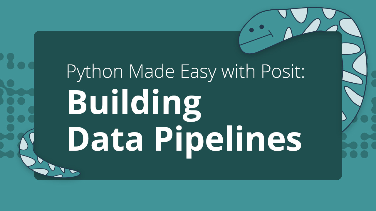 Text: Python made easy with Posit. Building data pipelines. A snake wraps around the text.