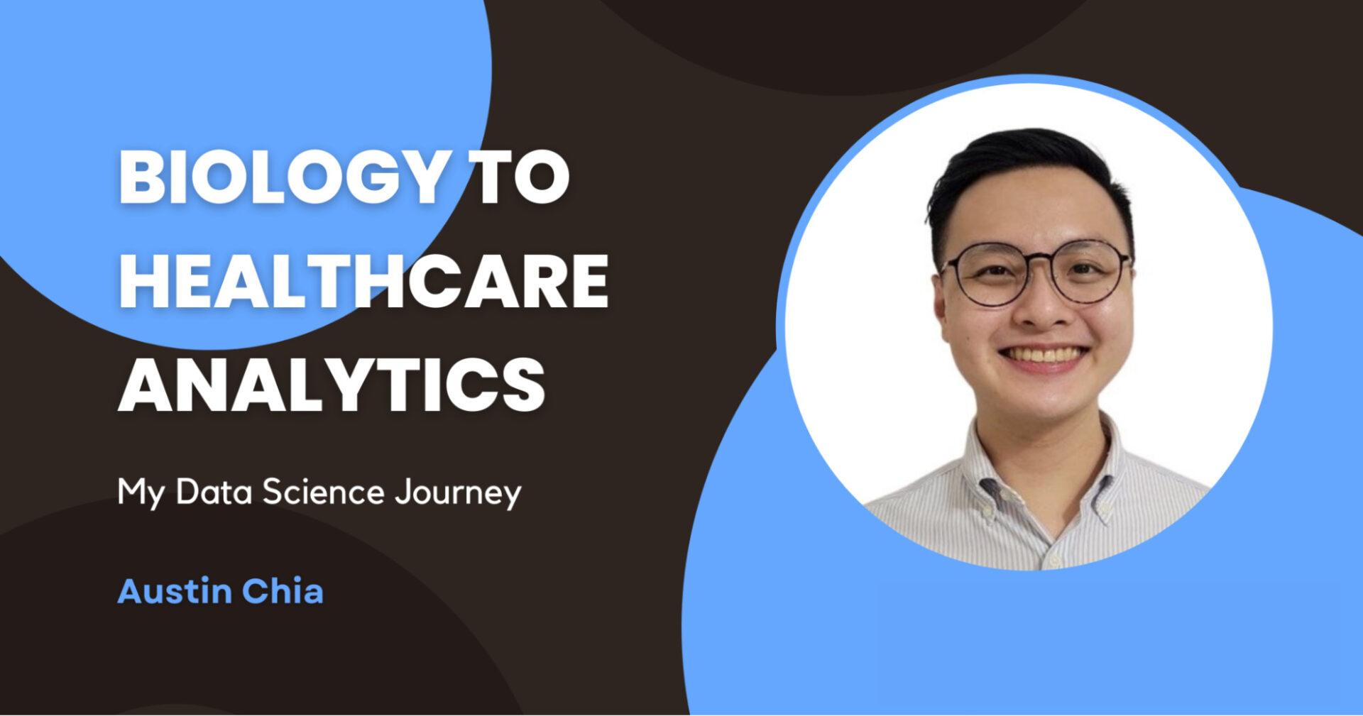 Text on the left says Biology to Healthcare Analytics, My Data Science Journey, Austin Chia. On the right is a photo of Austin. The bottom right corner has the rstudio glimpse logo.