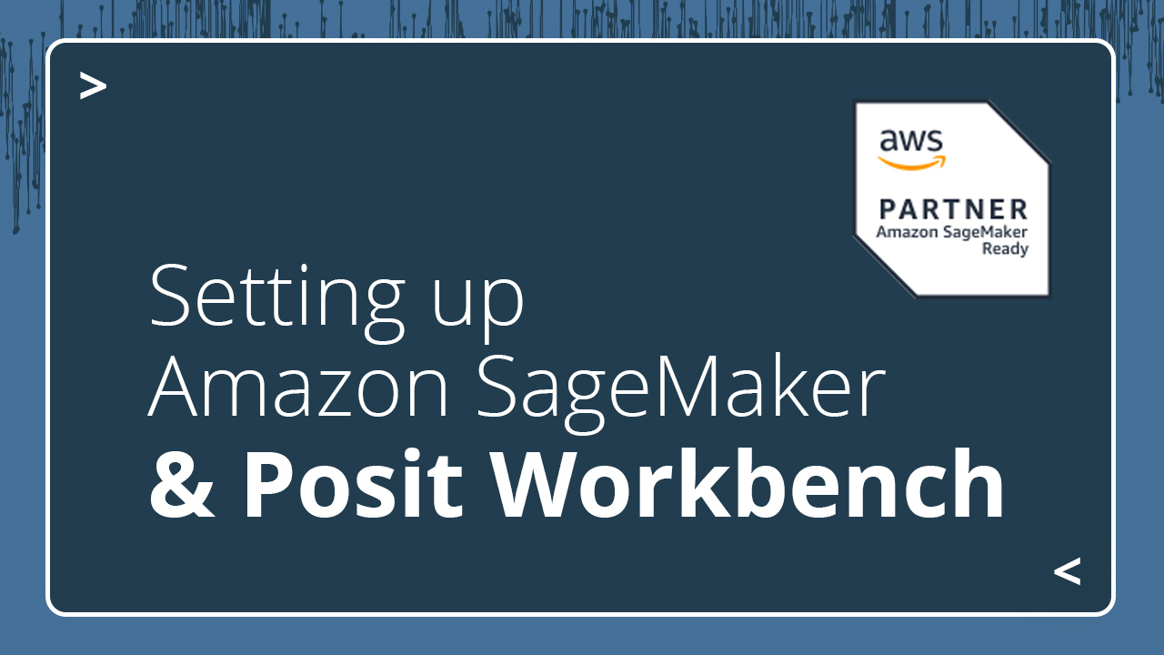 Setting up Amazon SageMaker and Posit Workbench. The Amazon SageMaker partner badge is in the top right corner.