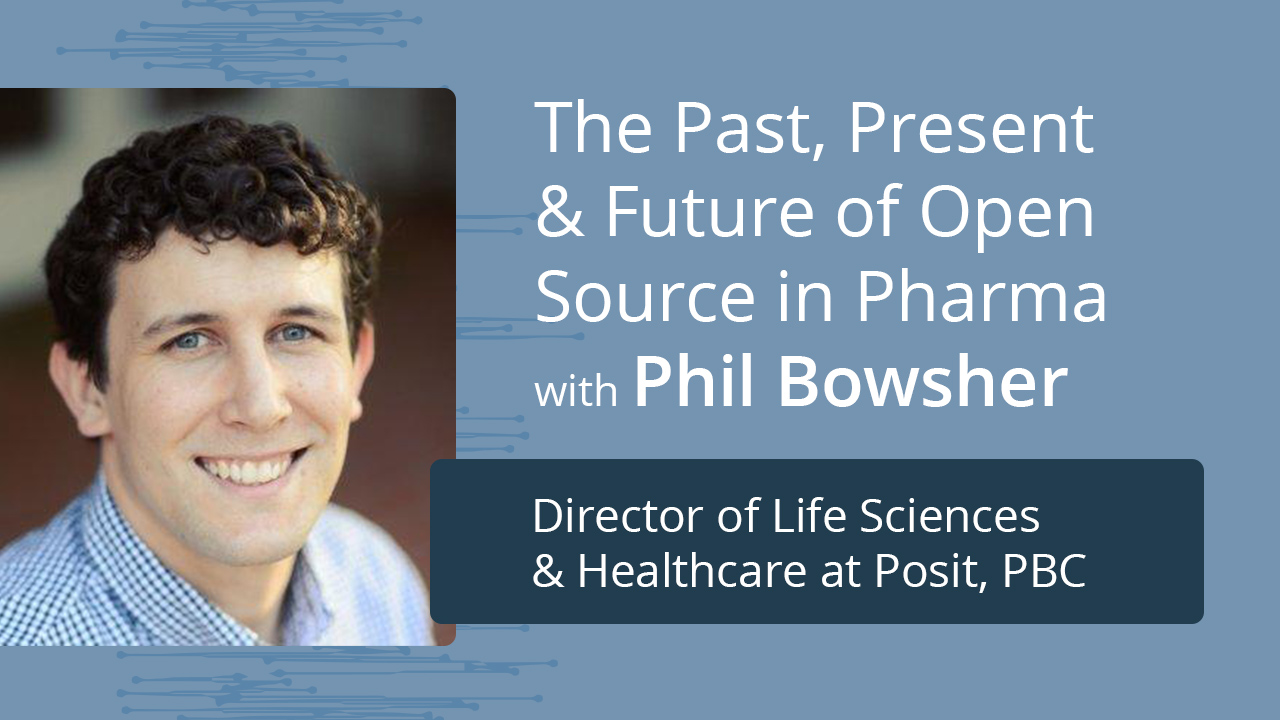 The past, present, and future of open source in pharma with Phil Bowsher, Directof or Life Science at Posit PBC. A headshot of Phil