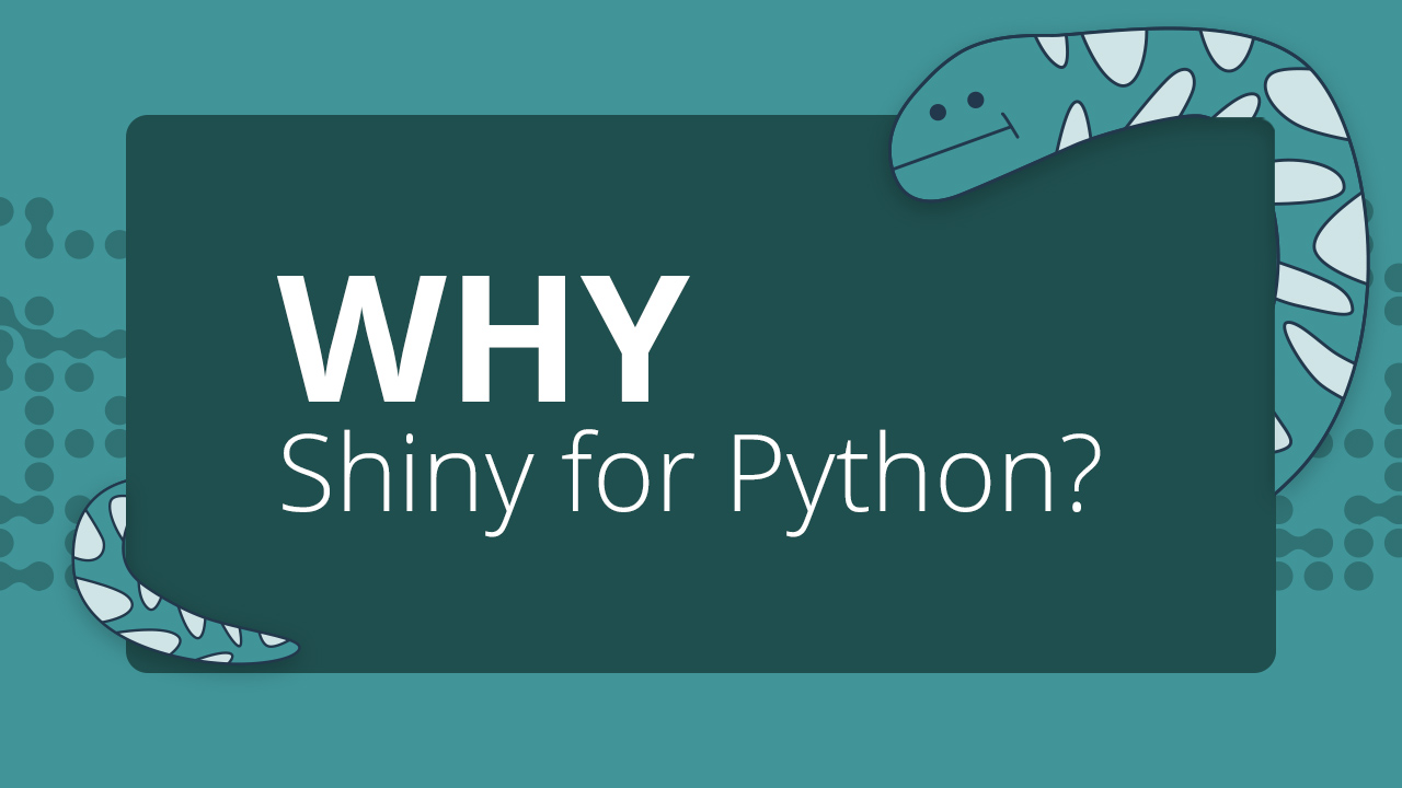 Text: "Why Shiny for Python?". A cartoon snake wraps around the text.