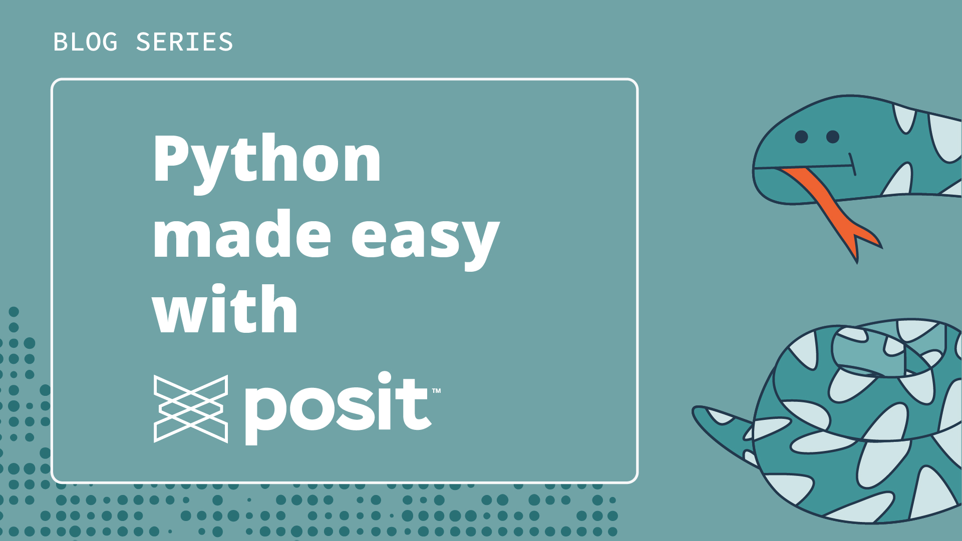 Text: Blog Series, Python made easy with Posit. A cartoon snake on the side.