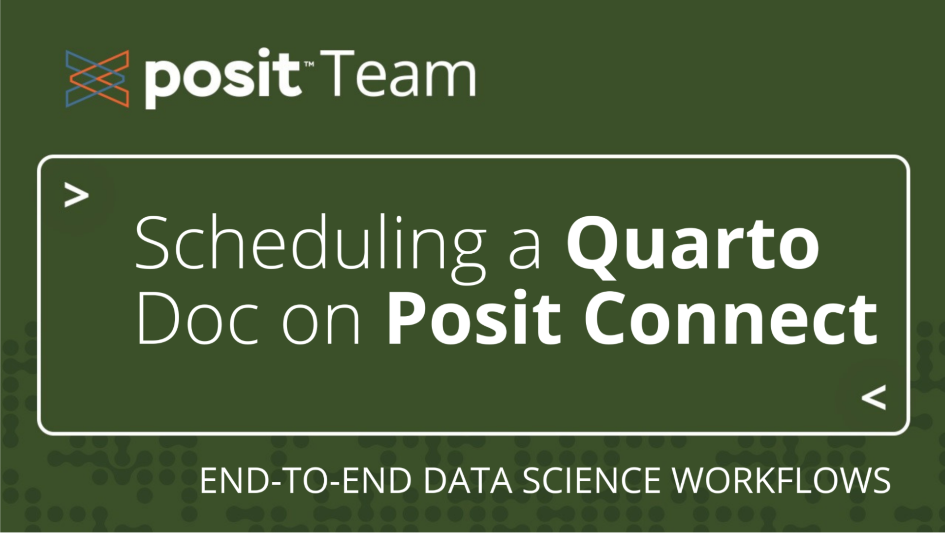 Posit Team: Scheduling a Quarto Doc on Posit Connect. End-to-end data science workflows.