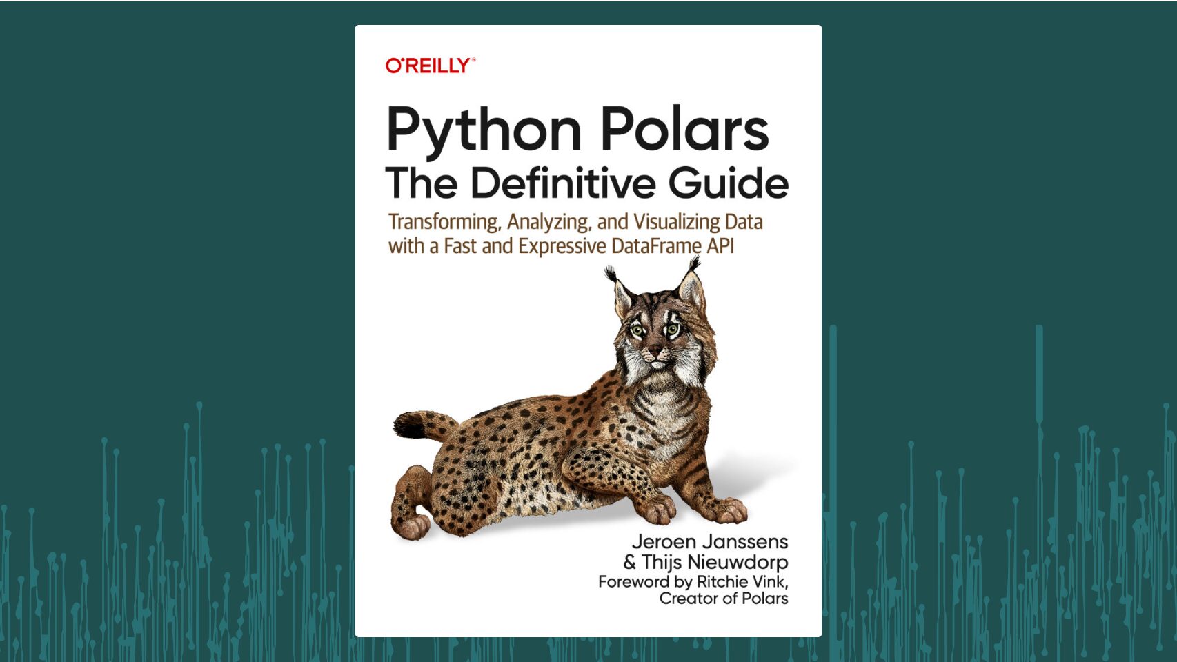 The cover of the O'Reilly book 'Python Polars: The Definitive Guide'. The title is in large white text, with the subtitle 'Transforming, Analyzing, and Visualizing Data with a Fast and Expressive DataFrame API' below it. The cover art features a detailed illustration of a Eurasian lynx lying down. The authors are listed as Jeroen Janssens & Thijs Nieuwdorp, with a foreword by Ritchie Vink, the creator of Polars. The O'Reilly logo is at the top left. The background is a dark teal with abstract light teal vertical lines.